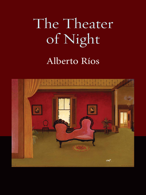 Title details for The Theater of Night by Alberto Ríos - Available